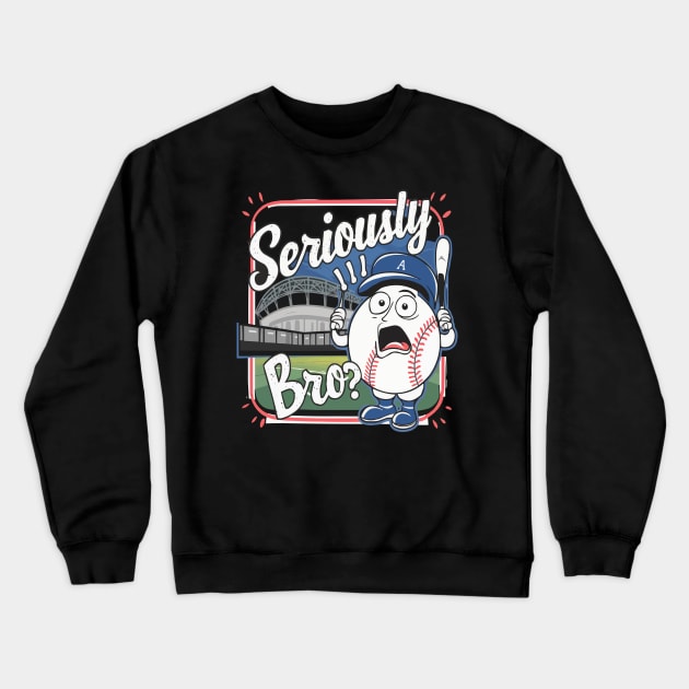 When the Umpire Makes a Bad Call and You're Like... Seriously Bro? - Hilarious Baseball Meme Shirt Crewneck Sweatshirt by ARTA-ARTS-DESIGNS